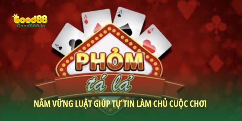 Nắm vững luật giúp tự tin làm chủ cuộc chơi 
